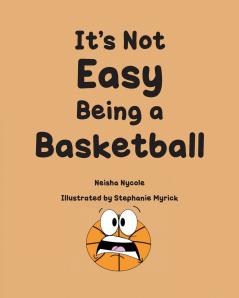 It's Not Easy Being a Basketball