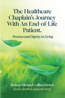 THE HEALTHCARE CHAPLAIN'S JOURNEY WITH AN END-OF-LIFE PATIENT