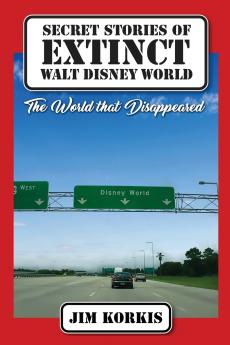 Secret Stories of Extinct Walt Disney World