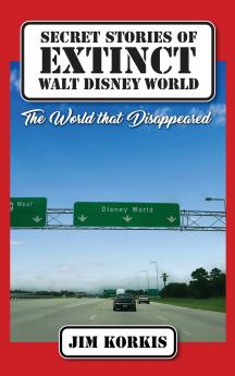 Secret Stories of Extinct Walt Disney World