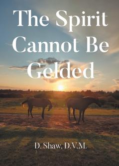 The Spirit Cannot Be Gelded