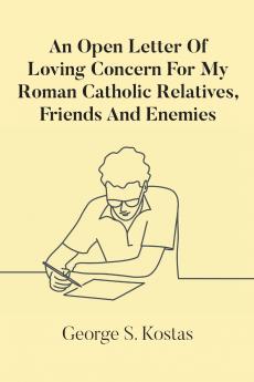 An Open Letter Of Loving Concern For My Roman Catholic Relatives Friends And Enemies