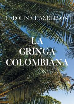 La gringa colombiana (Spanish Edition)