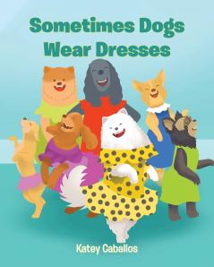 Sometimes Dogs Wear Dresses