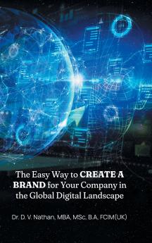 The Easy Way to Create a Brand for Your Company in the Global Digital Landscape