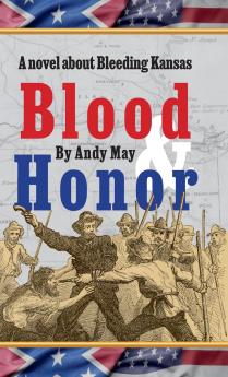 Blood & Honor a novel about Bleeding Kansas