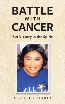 Battle with Cancer But Victory in the Spirit