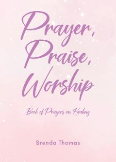 Prayer Praise Worship