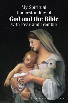 My Spiritual Understanding of God and the Bible with Fear and Tremble