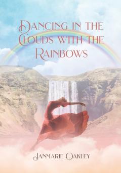 Dancing in the Clouds with the Rainbows