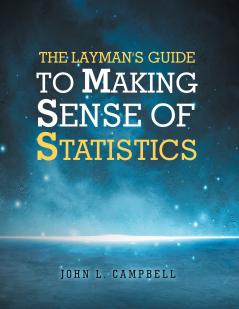 The Layman's Guide To Making Sense Of Statistics