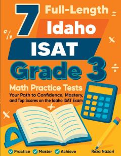 7 Full-Length Idaho ISAT Grade 3 Math Practice Tests