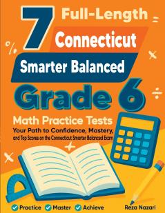 7 Full-Length Connecticut Smarter Balanced Grade 6 Math Practice Tests