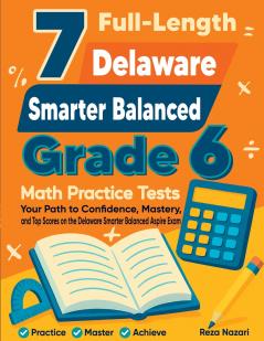 7 Full-Length Delaware Smarter Balanced Grade 6 Math Practice Tests