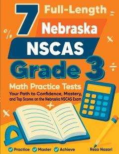 7 Full-Length Nebraska NSCAS Grade 3 Math Practice Tests