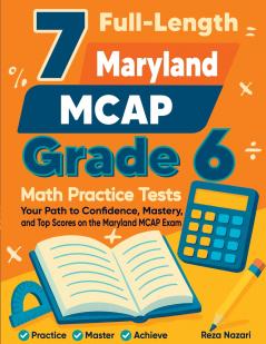 7 Full-Length Maryland MCAP Grade 6 Math Practice Tests