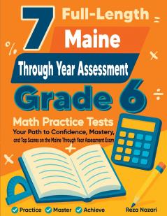7 Full-Length Maine Through Year Assessment Grade 6 Math Practice Tests