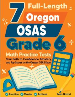 7 Full-Length Oregon OSAS Grade 6 Math Practice Tests