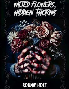 Wilted Flowers Hidden Thorns