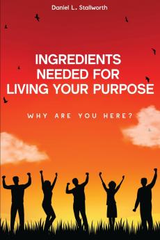 Ingredients Needed  For Living Your  Purpose