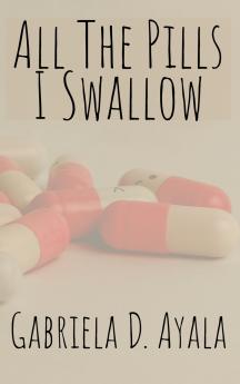 All the Pills I Swallow