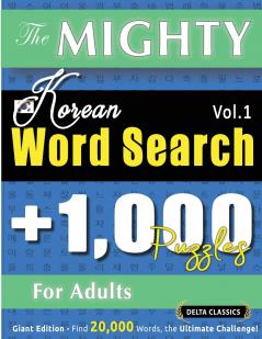 THE MIGHTY KOREAN WORD SEARCH - 1000 PUZZLES FOR ADULTS - DELTA CLASSICS - GIANT EDITION - FIND 20000 WORDS THE ULTIMATE CHALLENGE!