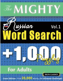 THE MIGHTY RUSSIAN WORD SEARCH - 1000 PUZZLES FOR ADULTS - DELTA CLASSICS - GIANT EDITION - FIND 20000 WORDS THE ULTIMATE CHALLENGE!