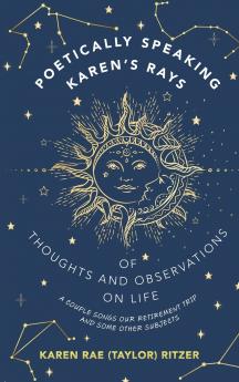 POETICALLY SPEAKING KAREN'S RAYS OF THOUGHTS AND OBSERVATIONS ON LIFE