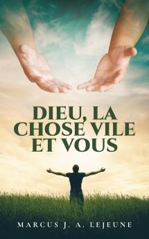 Dieu La Chose Vile et Vous