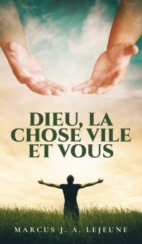 Dieu La Chose Vile et Vous