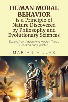 HUMAN MORAL BEHAVIOR is A Principle of Nature Discovered by Philosophy And Modern Evolutionary Sciences