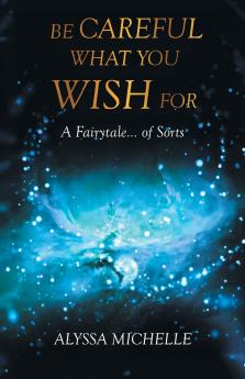 Be Careful What You Wish For