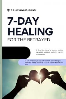 7 Day Healing for the Betrayed