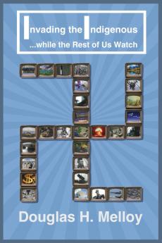 Invading the Indigenous ... while the Rest of Us Watch