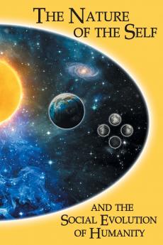 The Nature of the Self  and the  Social Evolution  of Humanity