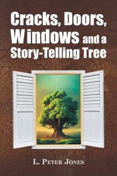 Cracks Doors Windows and a Story-Telling Tree