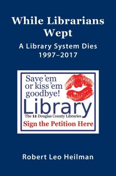 While Librarians Wept A library System Dies 1997-2017