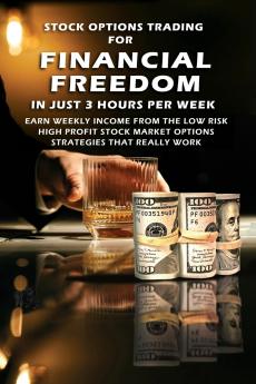 Stock Options Trading For Financial Freedom In Just 3 Hours Per Week
