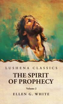 The Spirit of Prophecy Vol 2