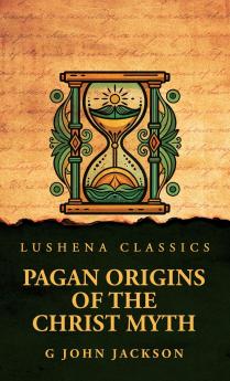 Pagan Origins of the Christ Myth
