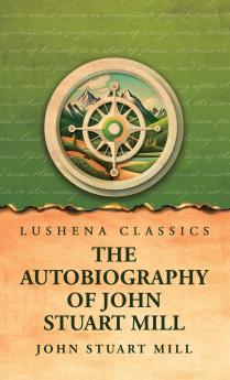 The Autobiography of John Stuart Mill