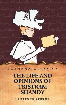 The Life and Opinions of Tristram Shandy Gentleman