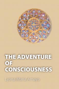 THE ADVENTURE OF CONSCIOUSNESS
