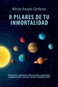 8 PILARES DE TU INMORTALIDAD