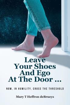 Leave Your Shoes and Ego at the Door...