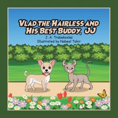 Vlad the Hairless and His Best Buddy JJ