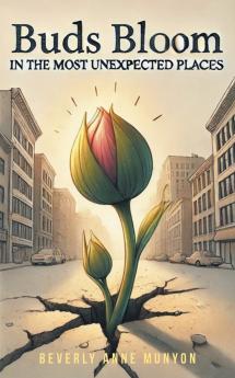 Buds Bloom in the Most Unexpected Places
