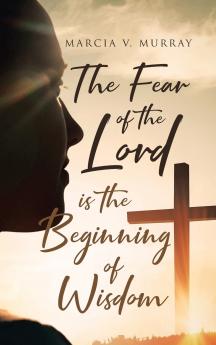 The Fear of the Lord is the Beginning of Wisdom