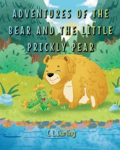 Adventures of the Bear and the Little Prickly Pear