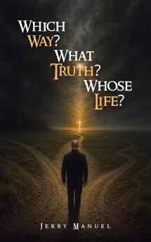 Which Way? What Truth? Whose Life?